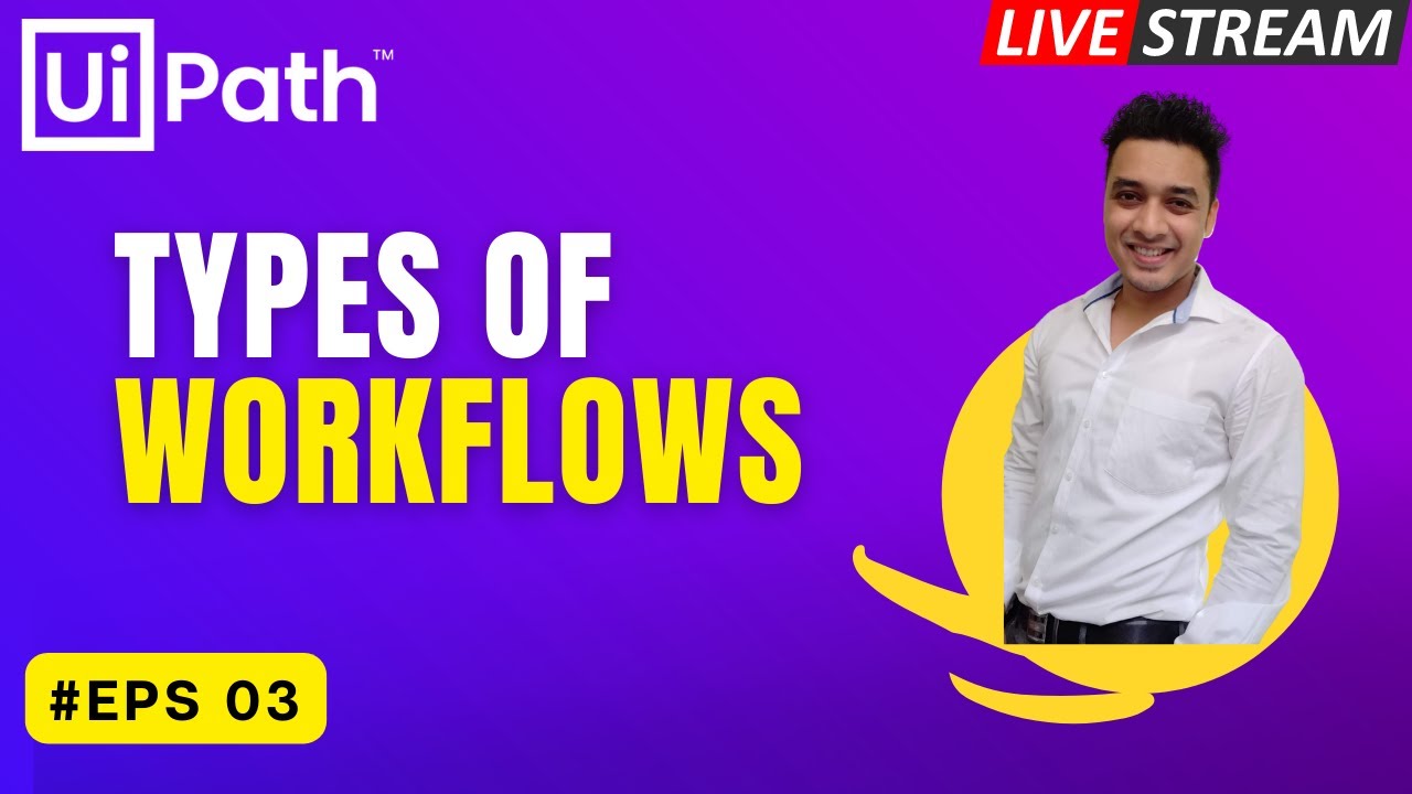 🔴 3. LIVE | Types  of Workflows in UiPath | Sequences | Flowcharts | State Machine | RPA