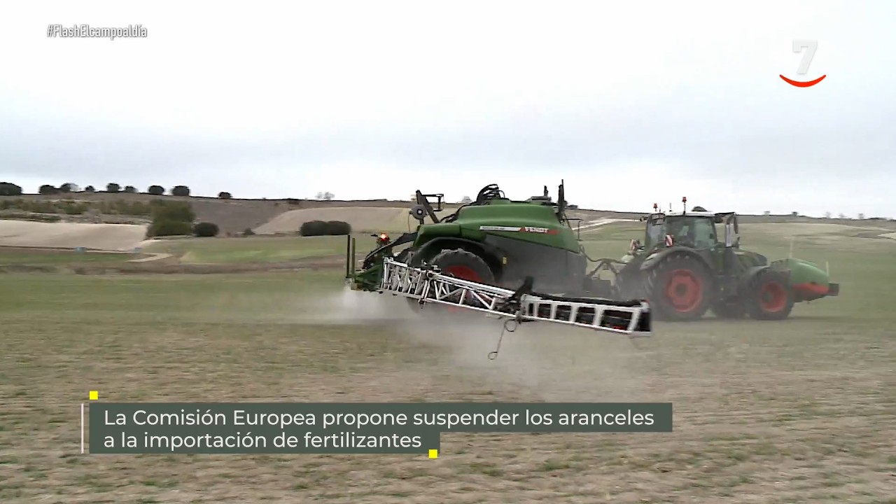 Flash El campo al día: Comisión Europea, suspender los aranceles a la importación de fertilizantes