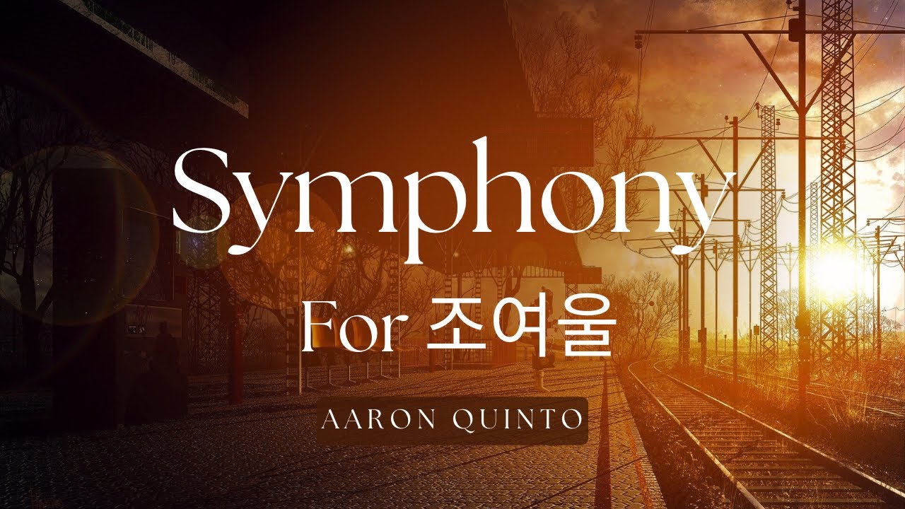 Symphony For 조여울 - Aaron Quinto