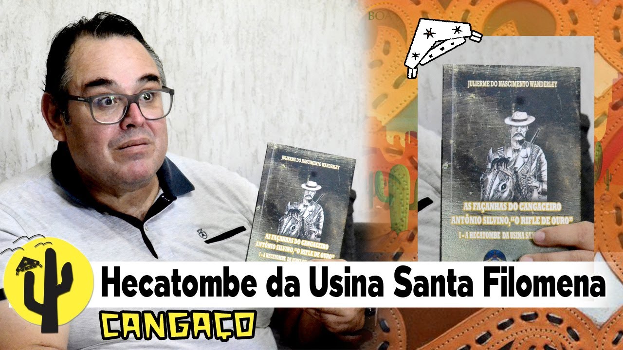 [SÉRIE CANGAÇO] Juliermes mostra o seu Livro: A Hecatombe da Usina Santa Filomena - Última Parte 🌵