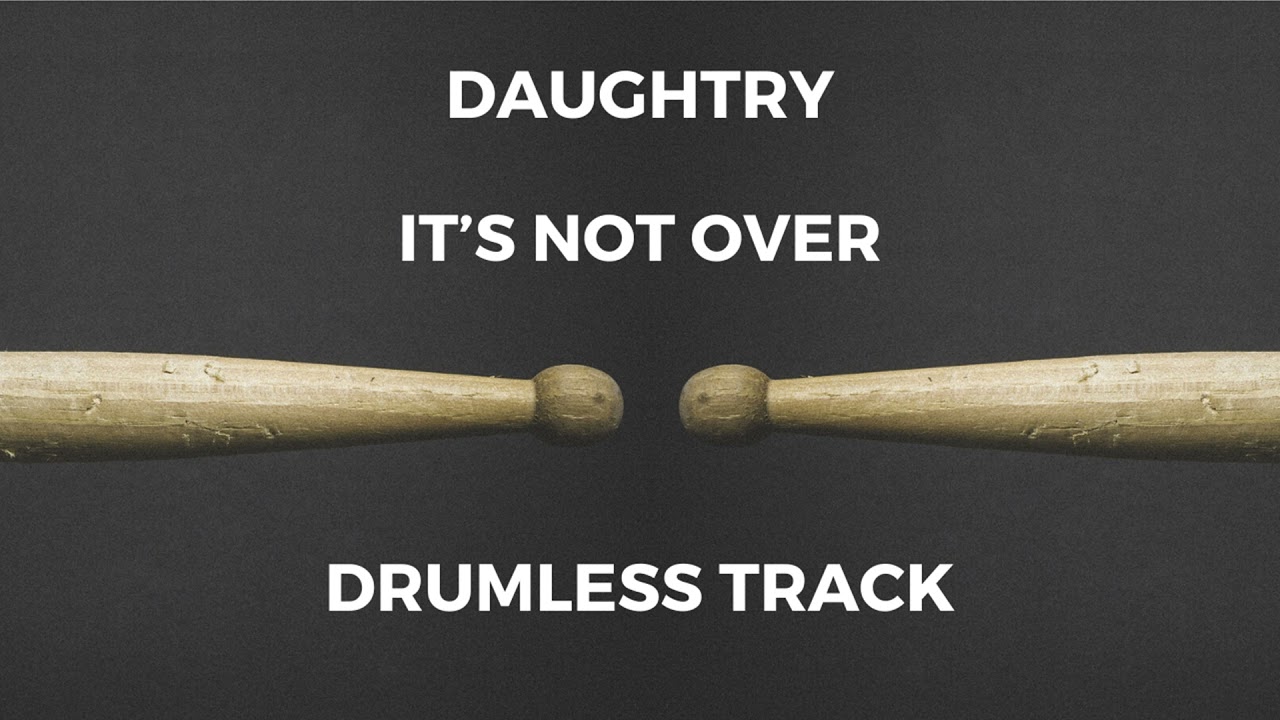 Daughtry - It's Not Over (drumless)