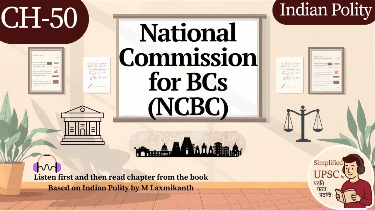 Chapter 50: National Commission for BCs (NCBC) | M. Laxmikanth | Constitutional Status & Article 338