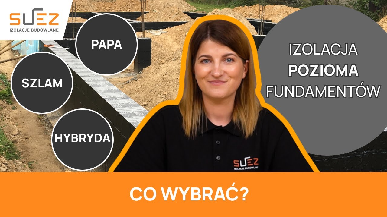 Izolacja pozioma fundamentów: papa, szlam, hybryda. Co wybrać? Porównanie. Poradnik ekspertów SUEZ