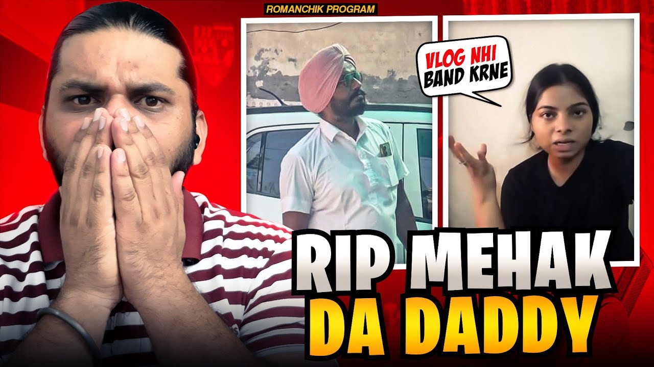 Mehak De Daddy Di Death News Mehak De Vlog Nhi Rukke Besharam Kudi 😡