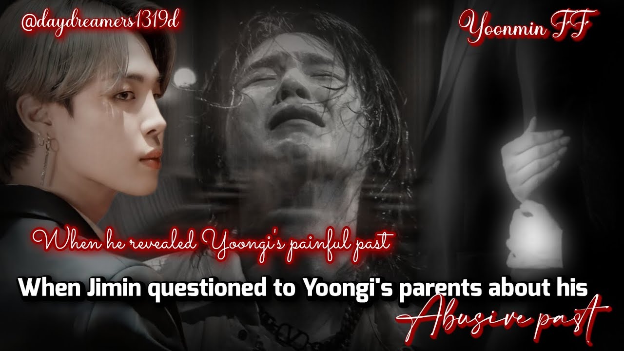 When Jimin questioned to Yoongi's parents about his Abusive past || Yoonmin || @Daydreamers 2.0