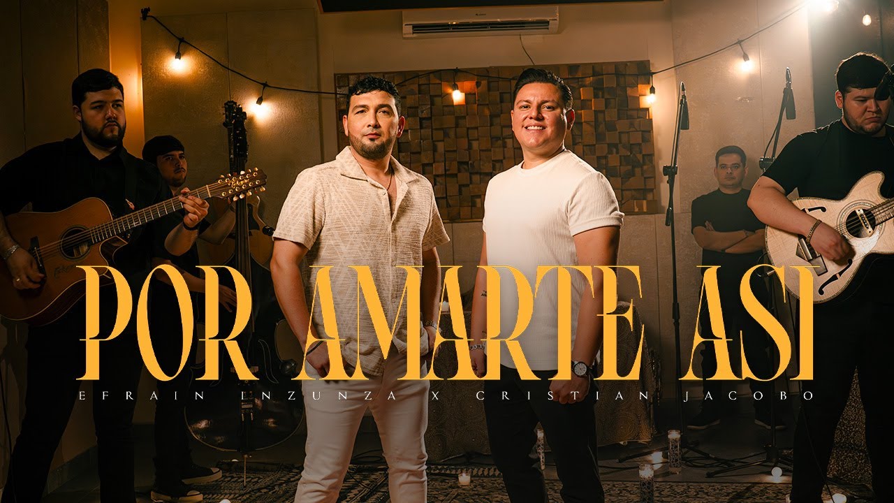 Efrain Inzunza, Cristian Jacobo - Por Amarte Asi