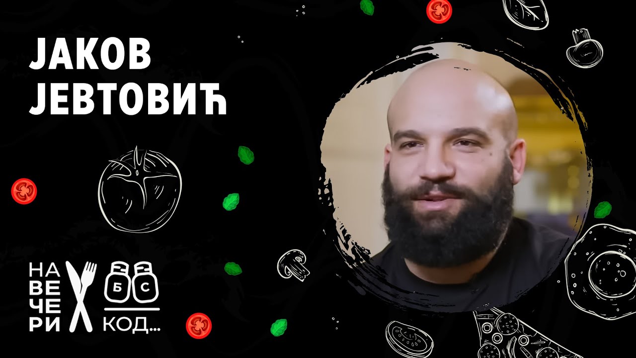 Na večeri kod: Jakov Jevtović / sezona 6 / ep1