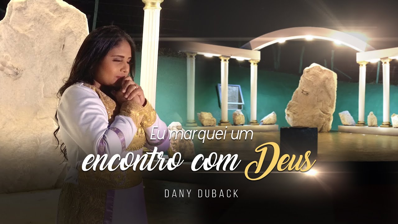 EU MARQUEI UM ENCONTRO COM DEUS | Dany Duback