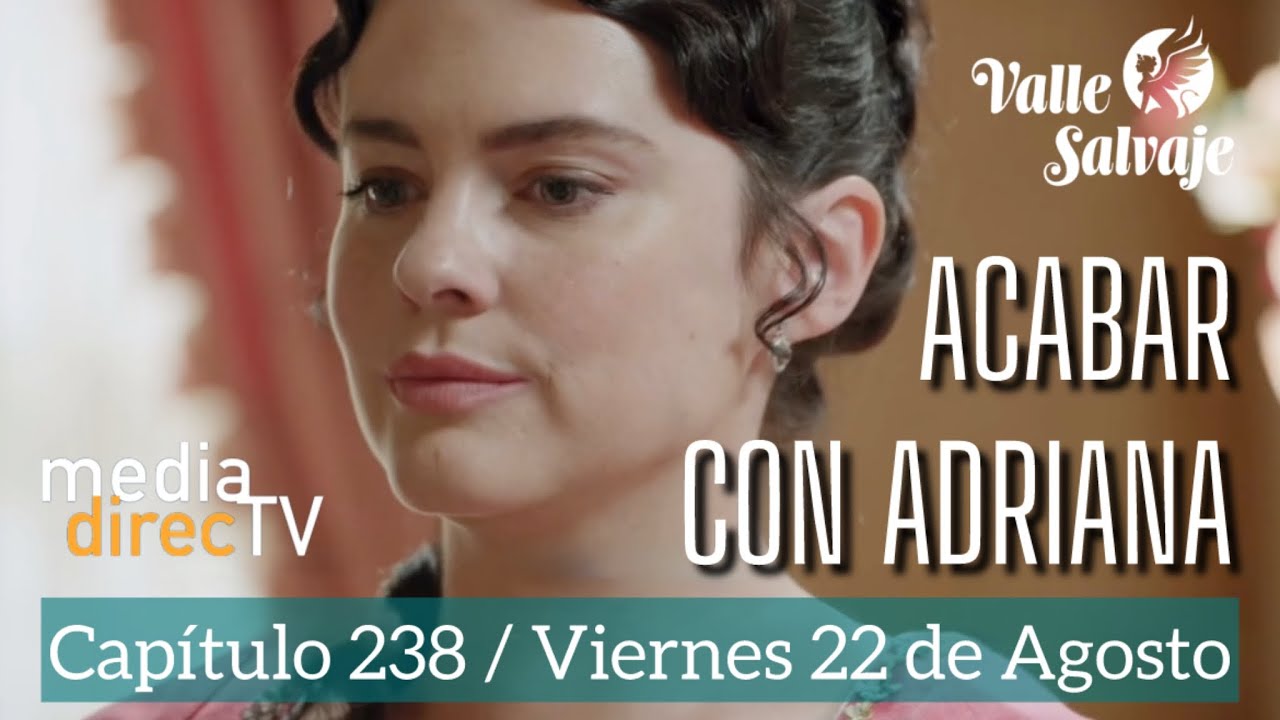 Capítulo 238 Valle Salvaje AVANCE / Acabar con Adriana