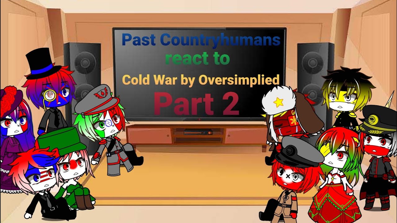 Past Countryhumans react to Cold War by Oversimplied Part 2