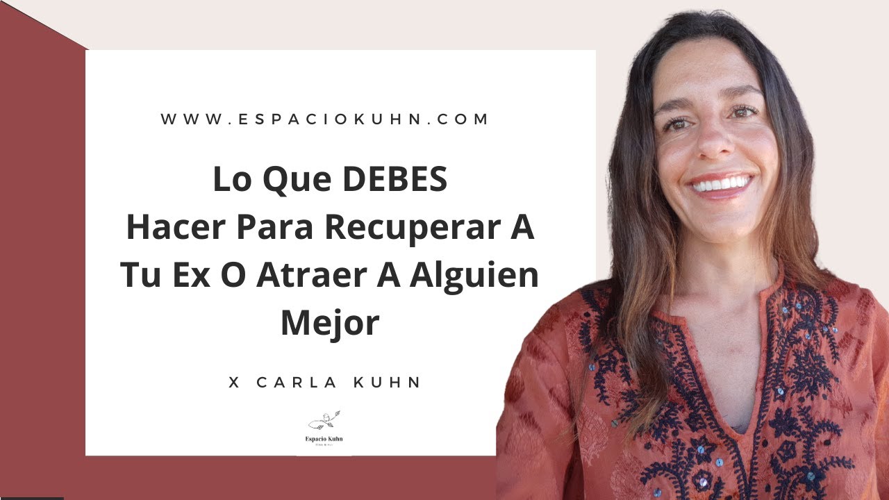 Lo Que DEBES Hacer Para Recuperar A Tu Ex O Atraer A Alguien Mejor