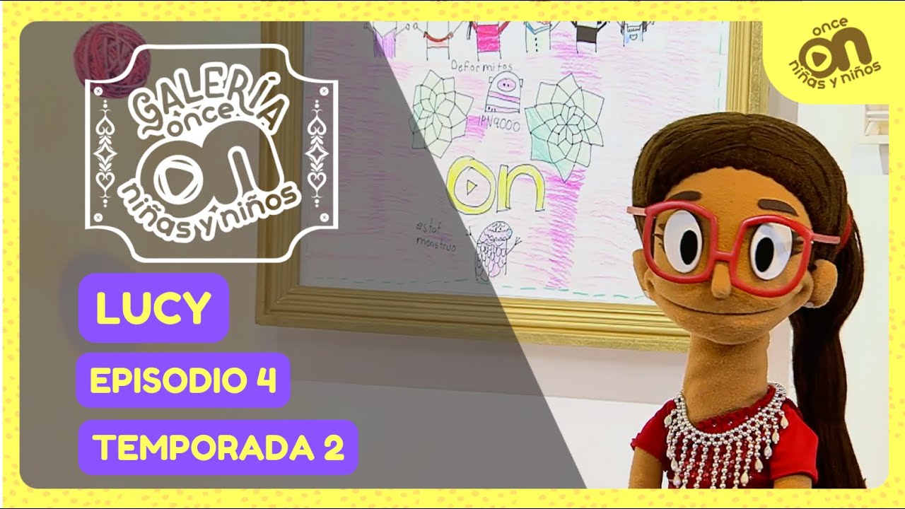 Galería Once Niñas y Niños. Temporada 2, episodio 4. Lucy presenta...