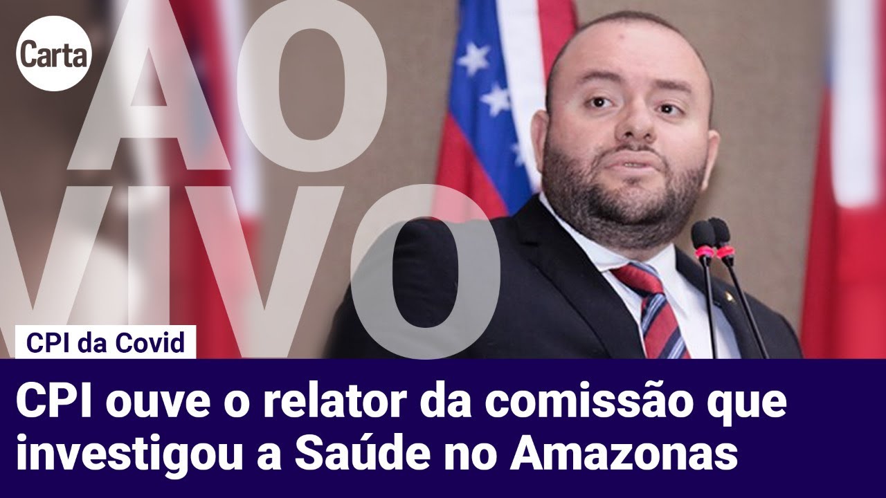 Senadores ouvem o relator da CPI da Sa&uacute;de do Amazonas | AO VIVO