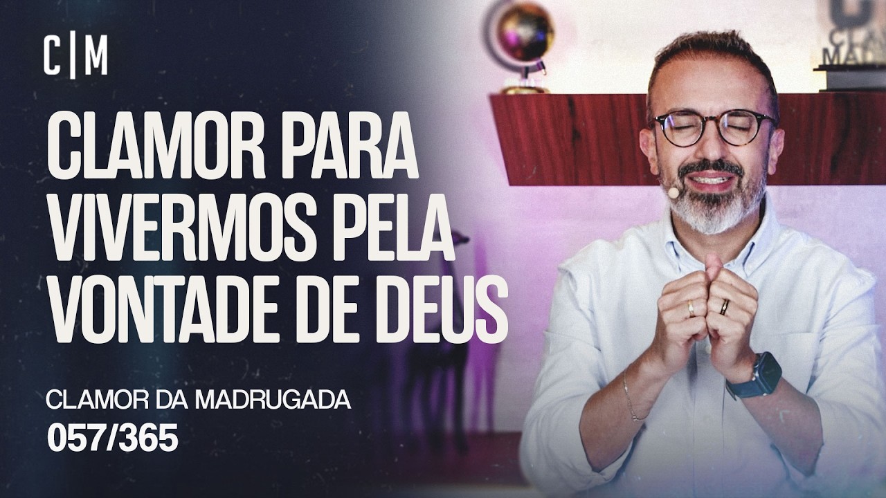 CLAMOR PARA VIVERMOS PELA VONTADE DE DEUS | CM