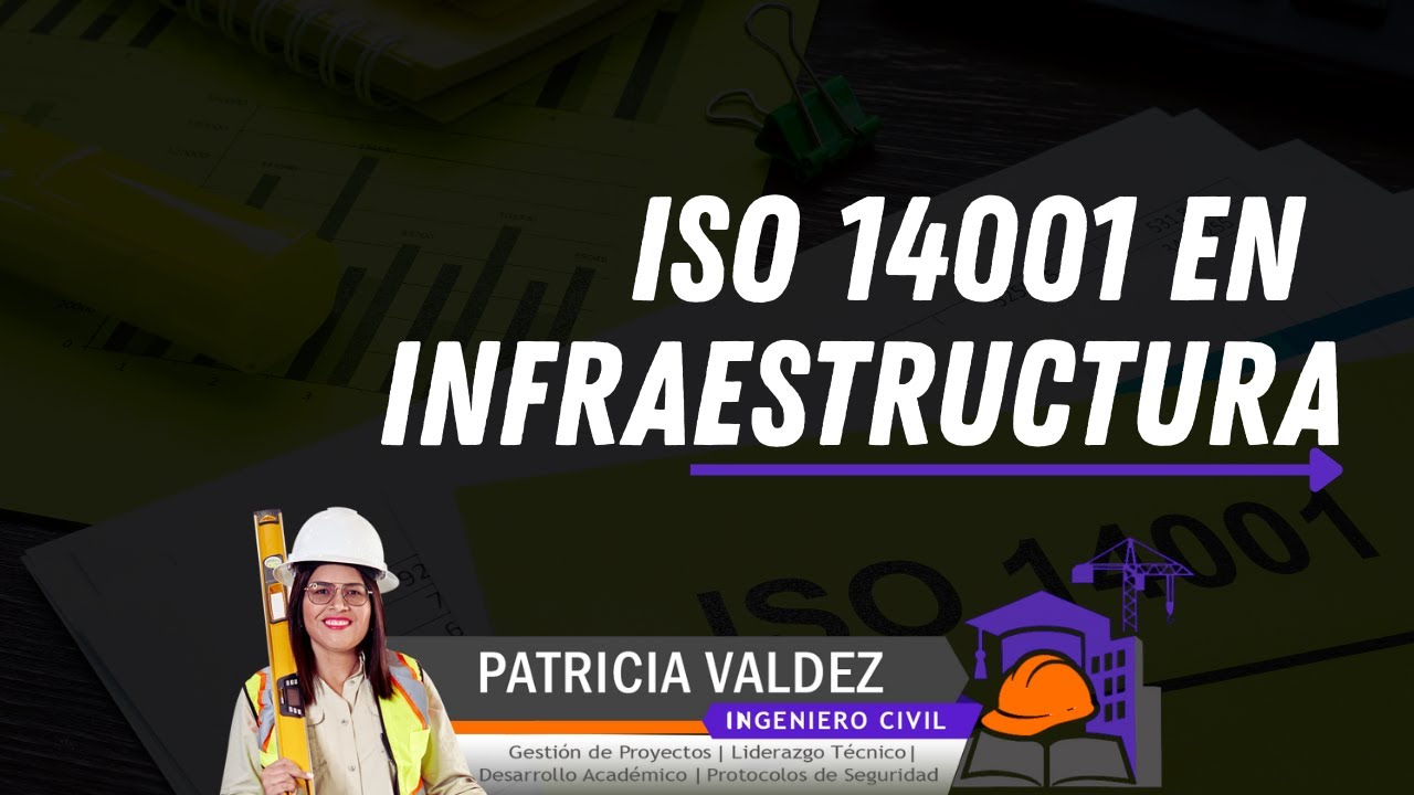 ISO 14001 como columna vertebral de la infraestructura sostenible. 🌱🏗️