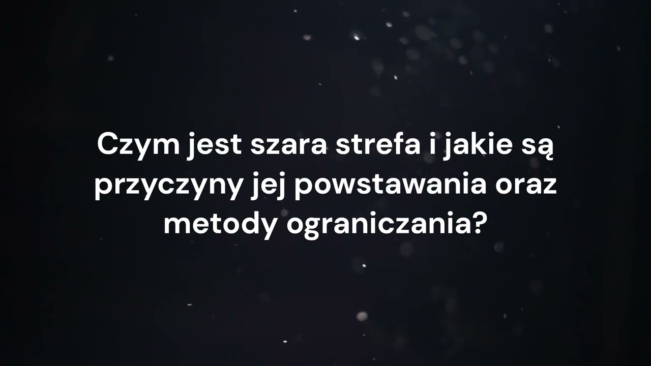 Czym jest szara strefa i jakie są przyczyny jej powstawania oraz metody ograniczania?