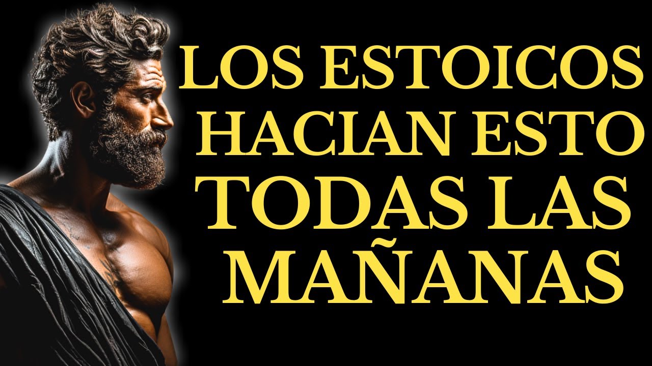 EMPIEZA TODAS TUS MA&Ntilde;ANAS Y CONSTRUYE UNA MENTE IMPARABLE l 15 LECCIONES de ESTOICISMO