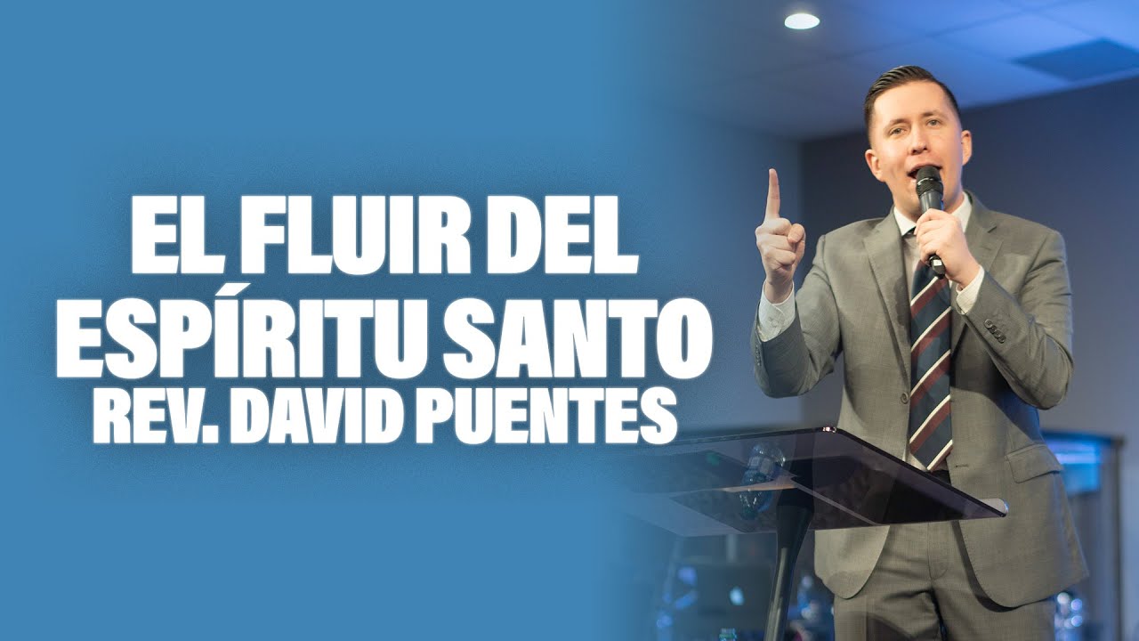 El Fluir Del Espíritu Santo - Rev. David Puentes