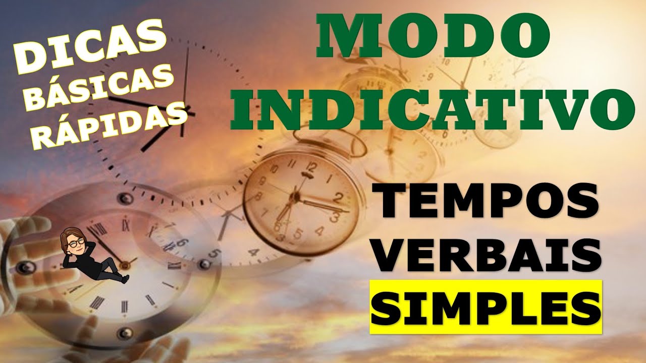 Modo Indicativo I - Tempos verbais simples