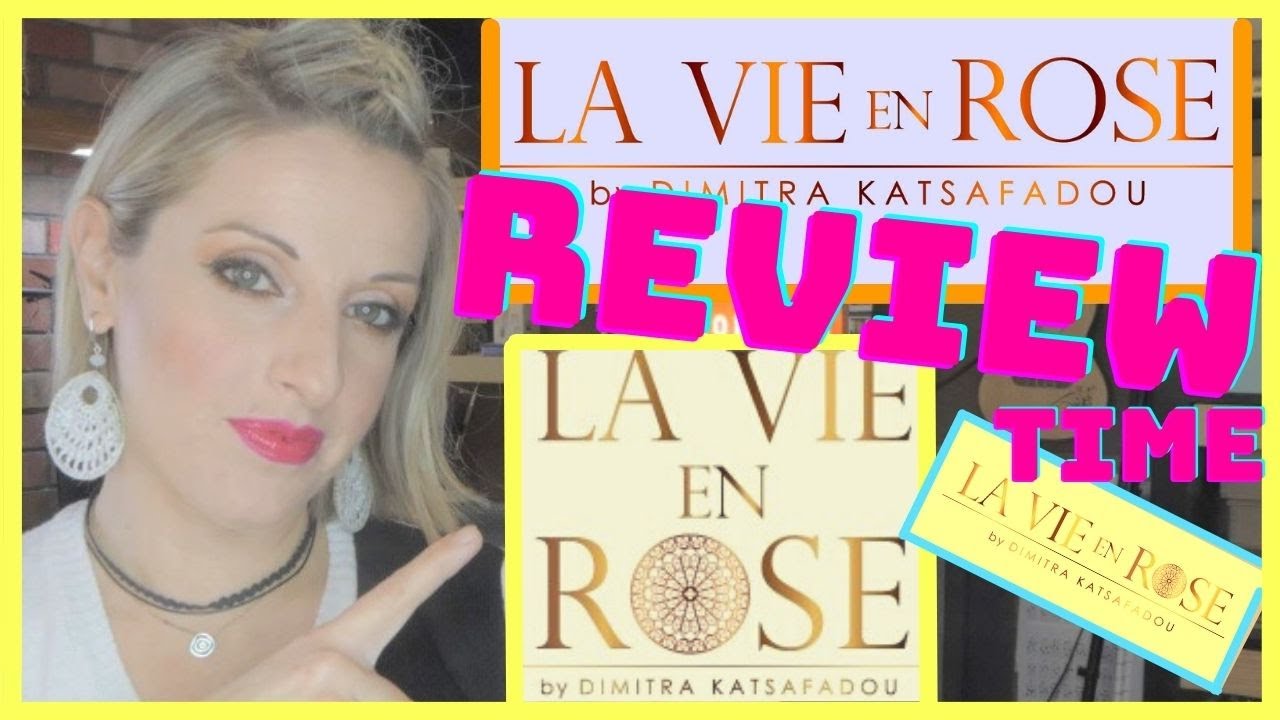La Vie en Rose  REVIEW... //💖 Νικη Μαργαρίτη💖
