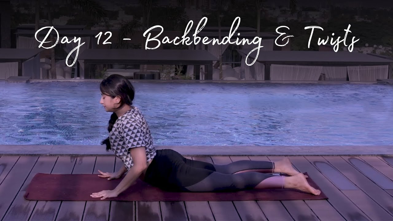 Day 12 - Backbends & Twists | Fifteen days of Yoga for Beginners