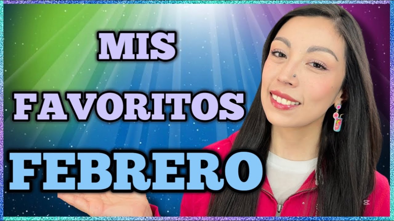 FAVORITOS FEBRERO 2026 | MAQUILLAJE QUE USÉ MUCHÍSIMO!!!