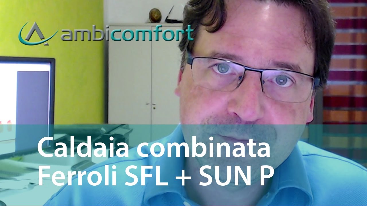 Caldaia combinata Ferroli SFL + Sun P