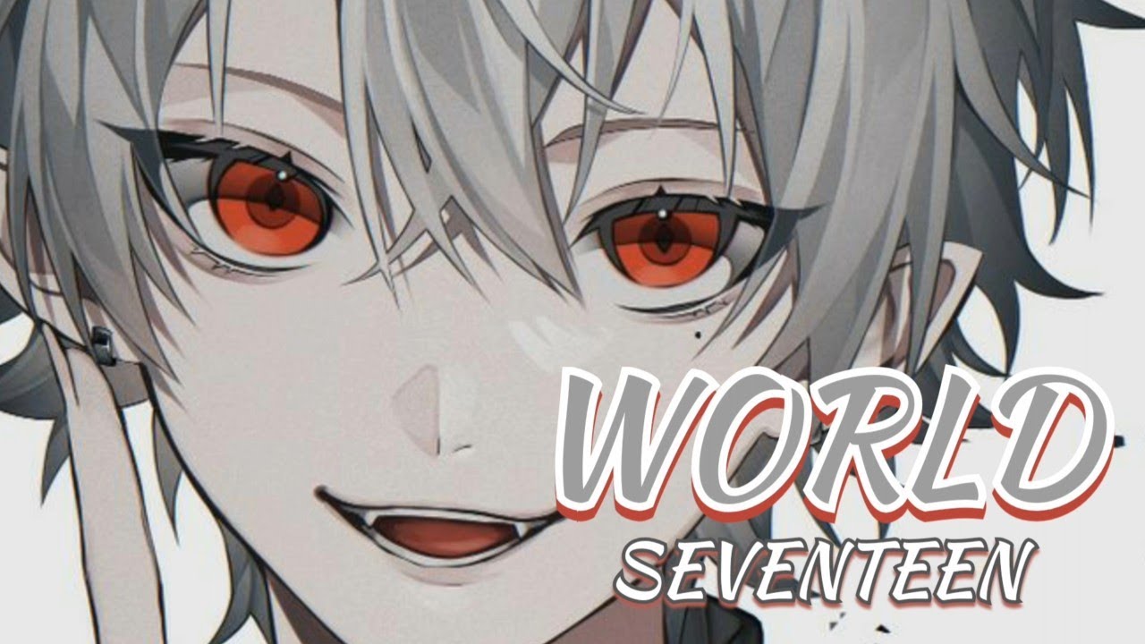 (Nightcore) SEVENTEEN – WORLD [Lyrics]