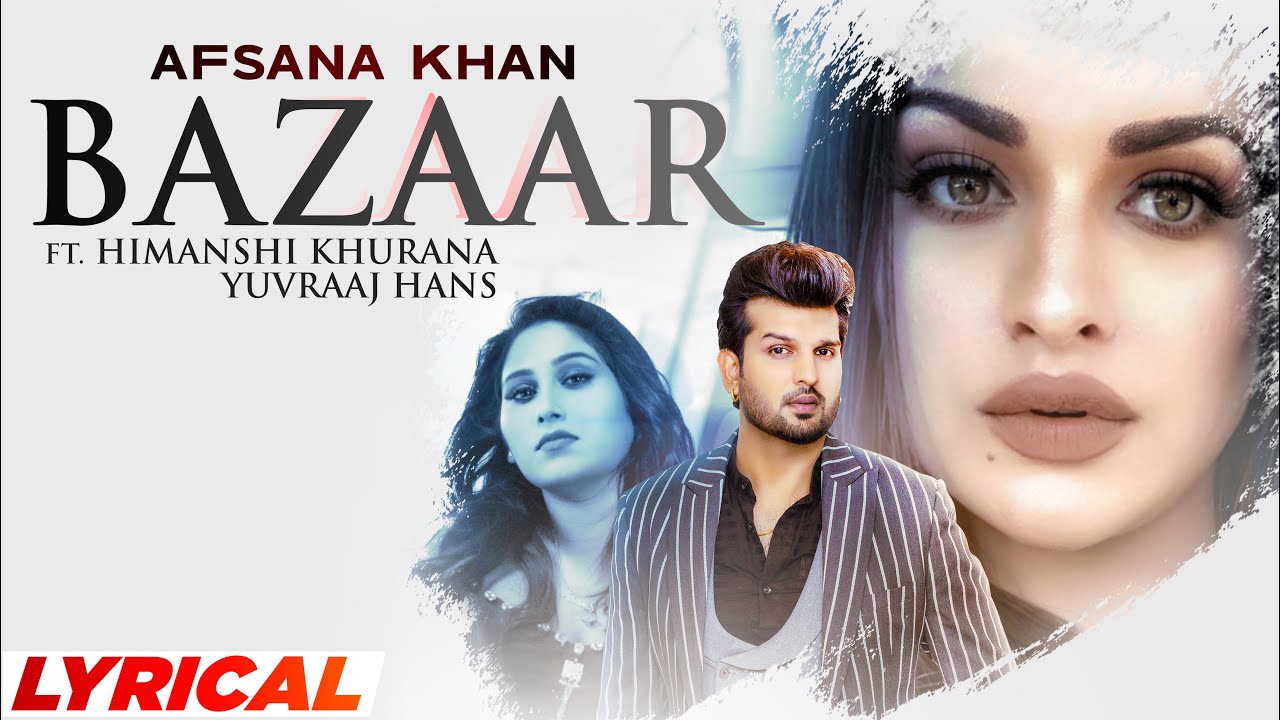 Bazaar (Lyrical) | Afsana Khan Ft Himanshi Khurana | Yuvraj Hans | Gold Boy | New Punjabi Songs 2022