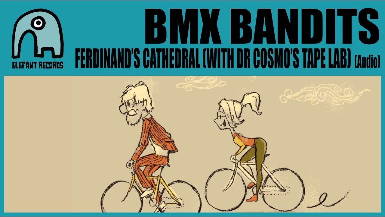 BMX BANDITS - Ferdinand&rsquo;s Cathedral (With Dr Cosmo's Tape Lab) [Audio]