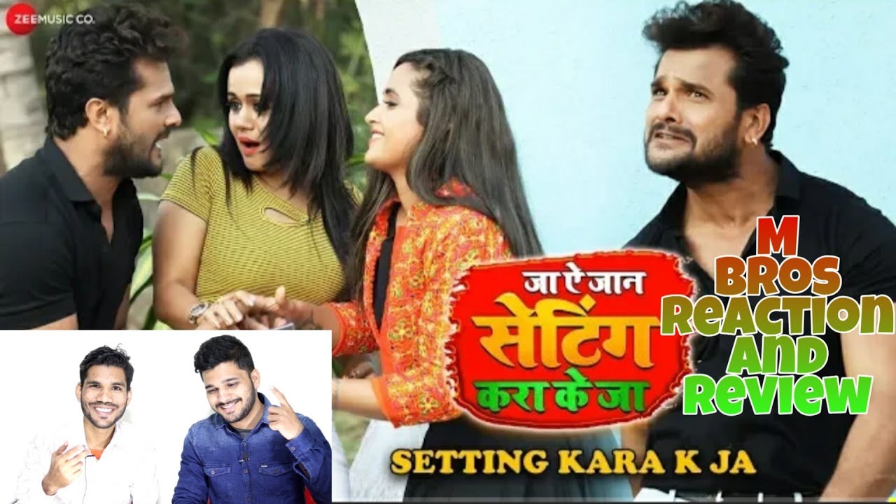 सेटिंग करा के जा Setting Kara K Ja - Full Video Reaction And Review | Khesari Lal Yadav