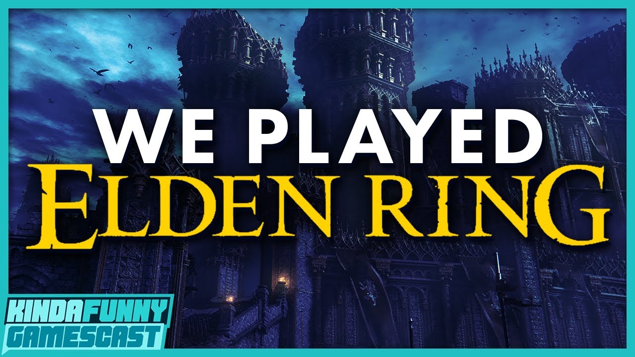 We've Played Elden Ring: Our Impressions - Kinda Funny Gamescast