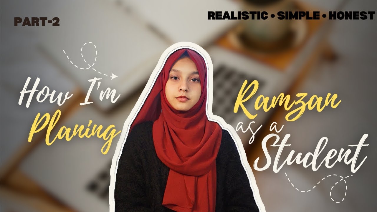 Planning Ramzan as a Student | Ibadah, Study & Balance (Part 2)