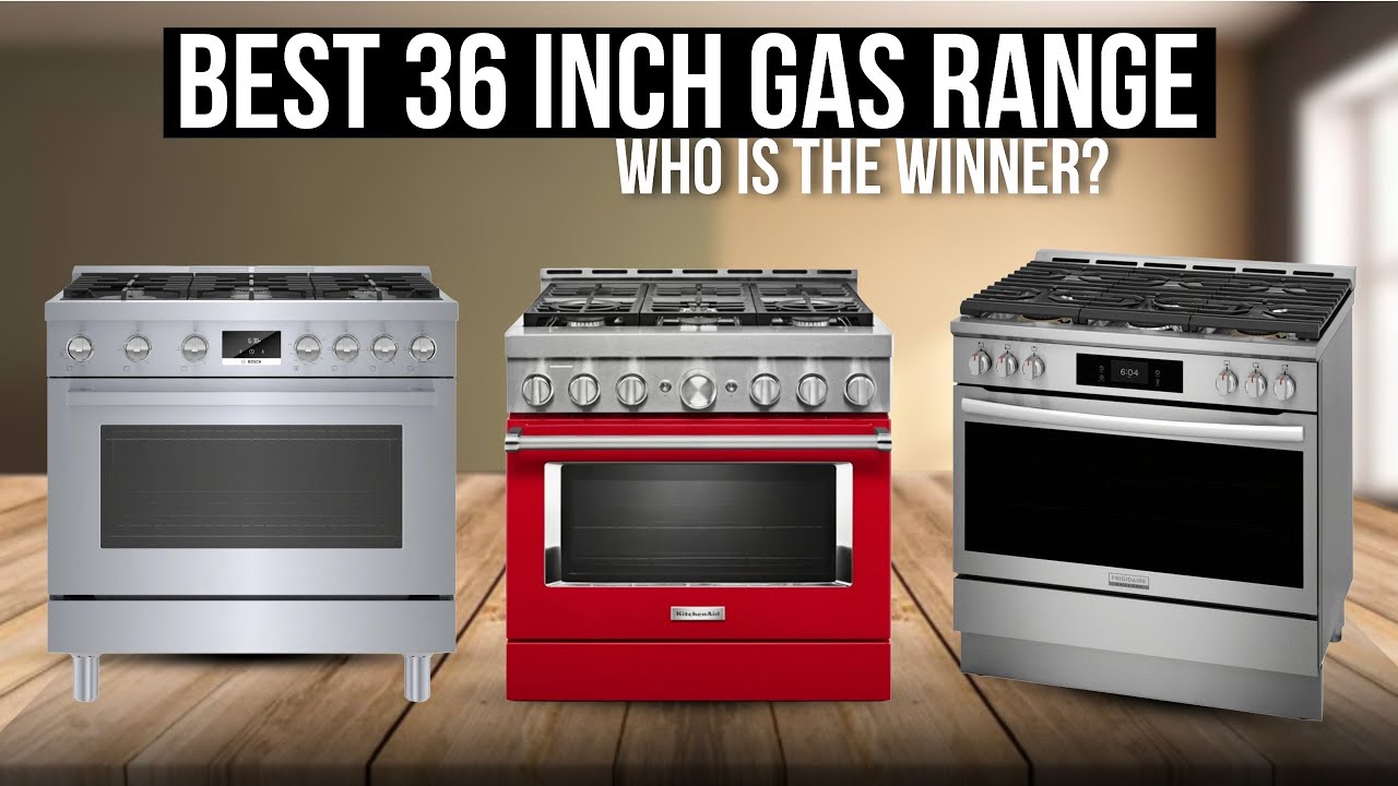 Best 36 Inch Gas Range 2025 | Top 36-Inch Gas Ranges 2025