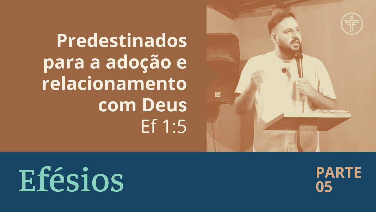 Predestinados para a adoção e relacionamento com Deus | Efésios PARTE 05 | Igreja Frônesis