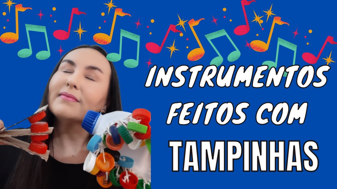 INSTRUMENTOS FEITOS COM TAMPINHAS PLÁSTICAS | INSTRUMENTOS COM MATERIAL RECICLADO