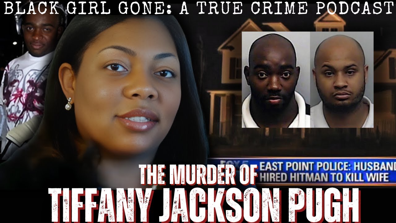 The MURDER Of Tiffany Jackson Pugh | Black Girl Gone: A True Crime Podcast