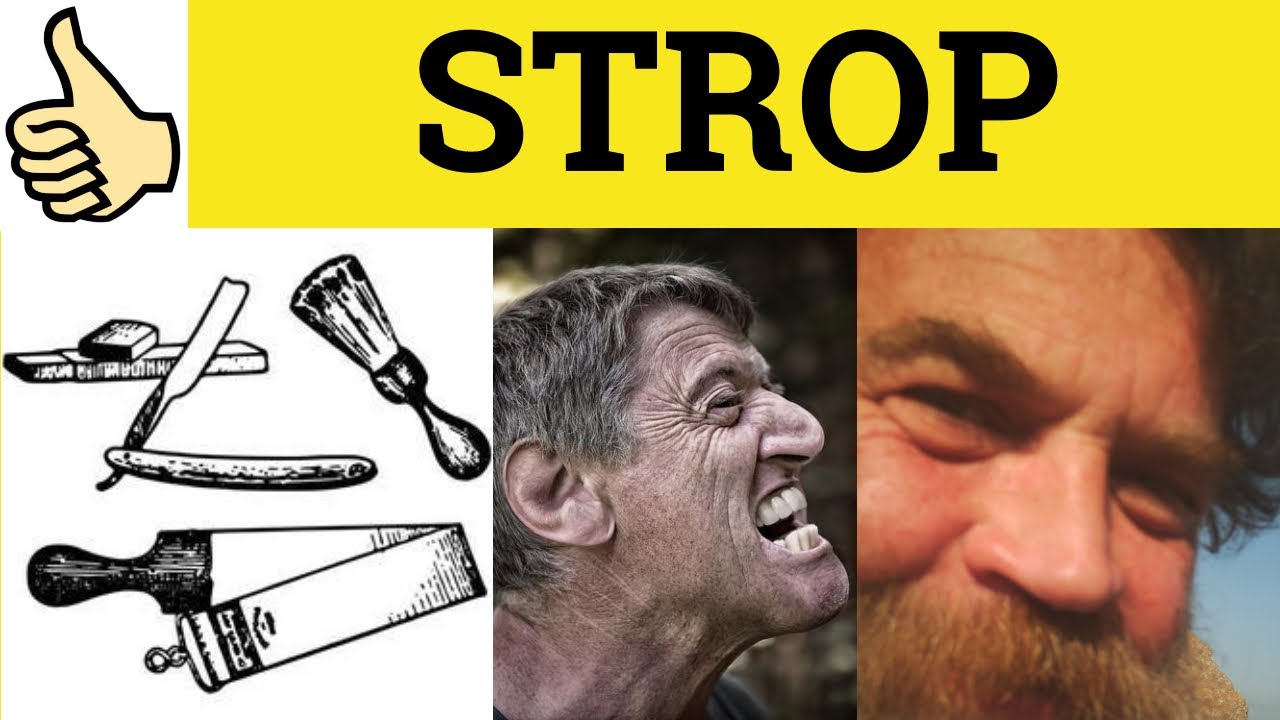 🔵 Strop Means - Strop Meaning - Strop Examples - Strop Defined  - British Slang - Strop Stroppy