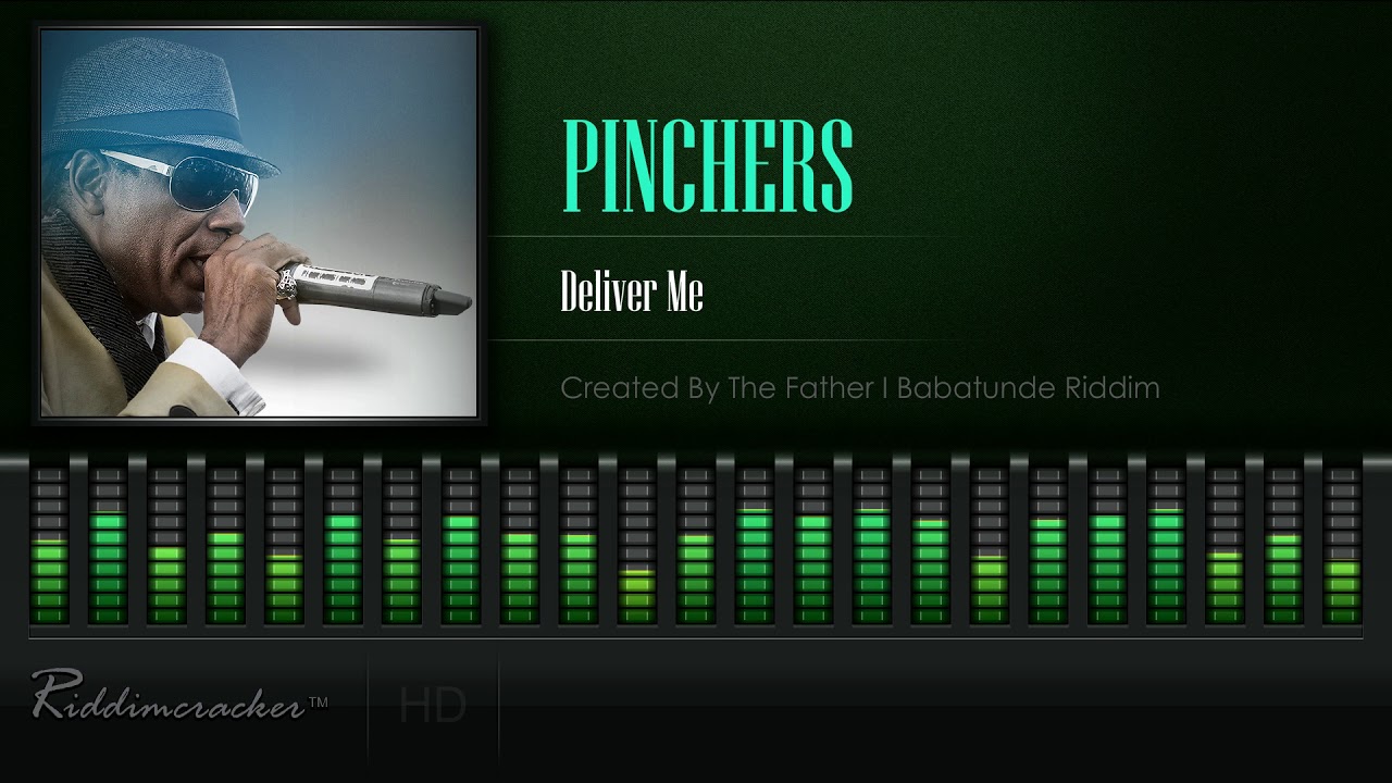 Pinchers - Deliver Me (Created By The Father | Babatunde Riddim) [HD]