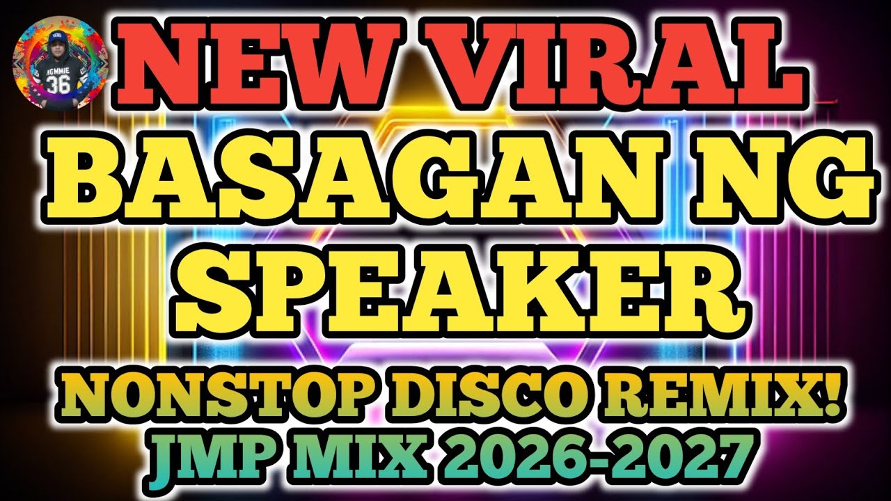 🔥(New Viral) BASAGAN NG SPEAKER NONSTOP DISCO REMIX | JMP MIX 2026 - 2027