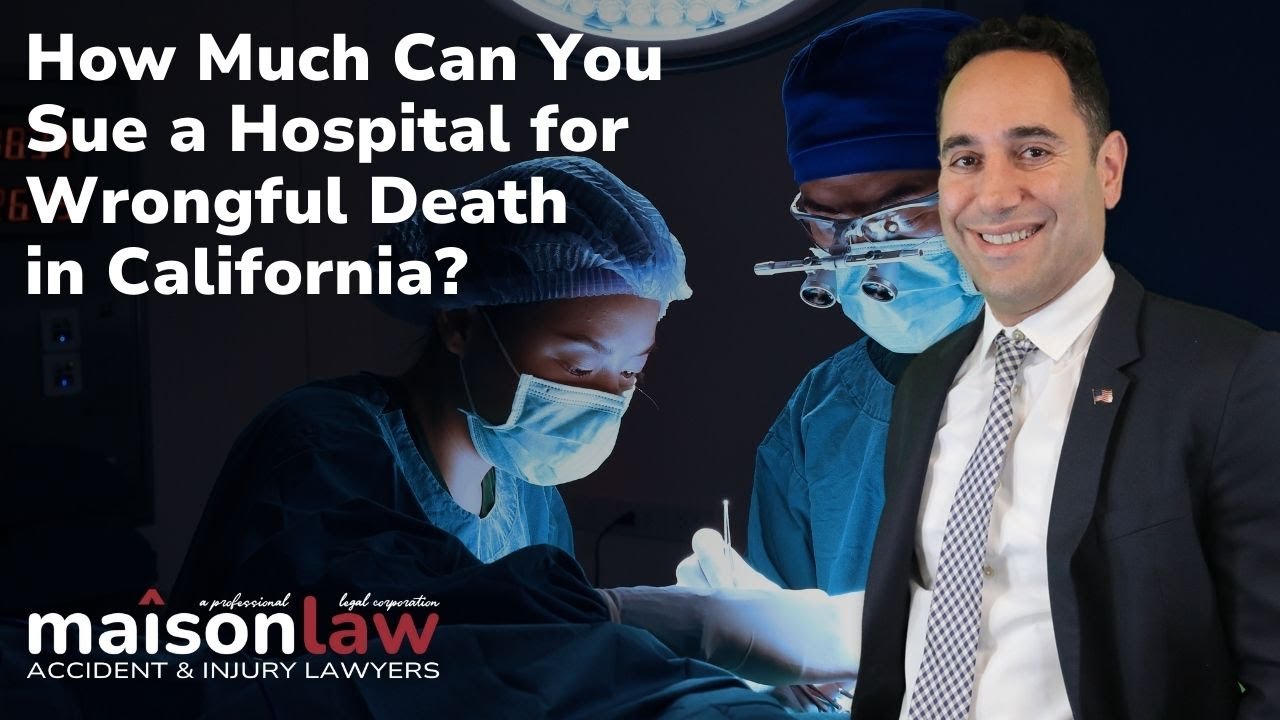 How Much can you Sue a Hospital for Wrongful Death in California?