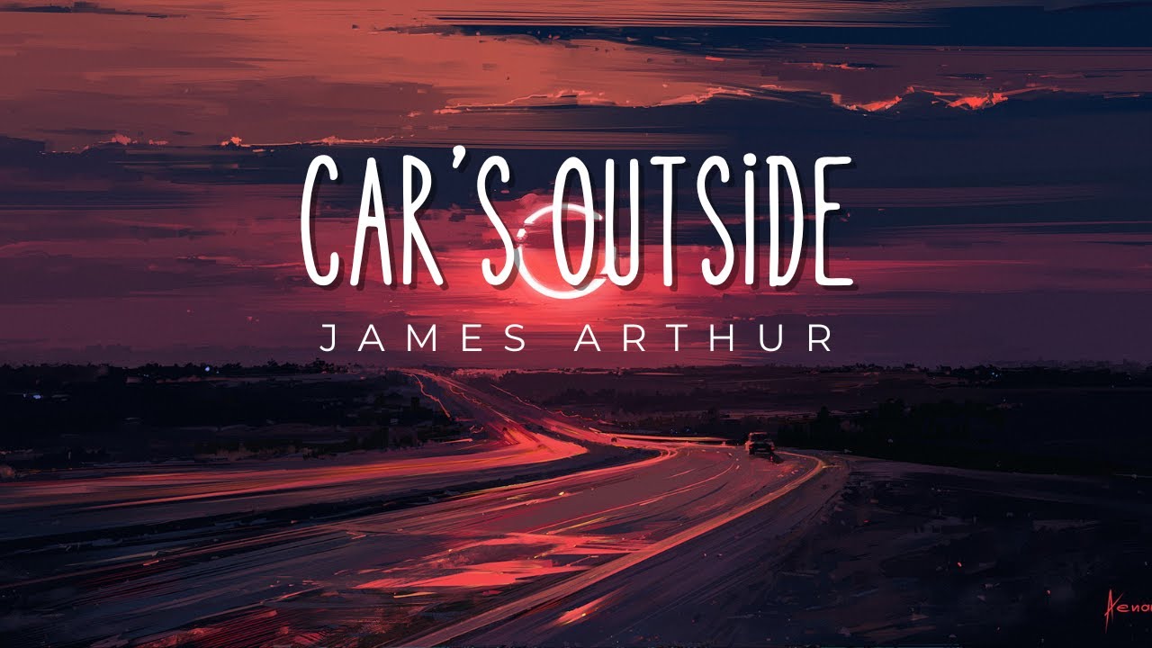 James Arthur - Car's Outside (sped up) (Lyrics) | NotRickyy_