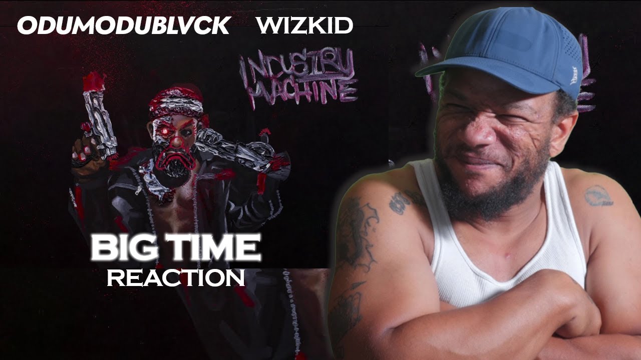 ODUMODUBLVCK, WIZKID - BIG TIME | REACTION