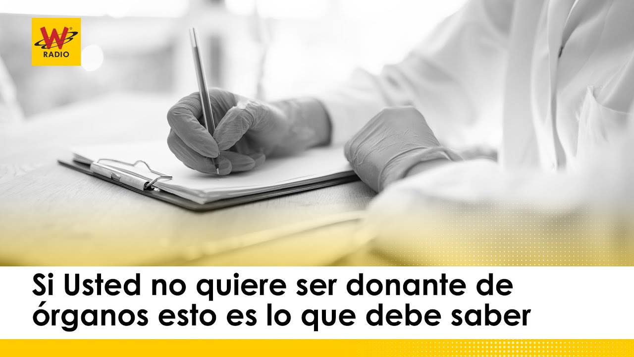 Si Usted no quiere ser donante de &oacute;rganos esto es lo que debe saber