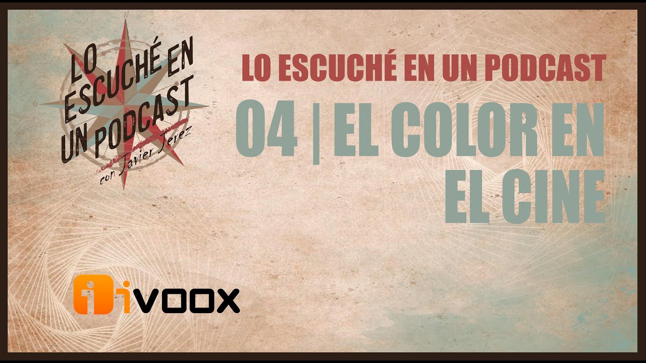 Lo escuché en un podcast 04 | El color en el cine
