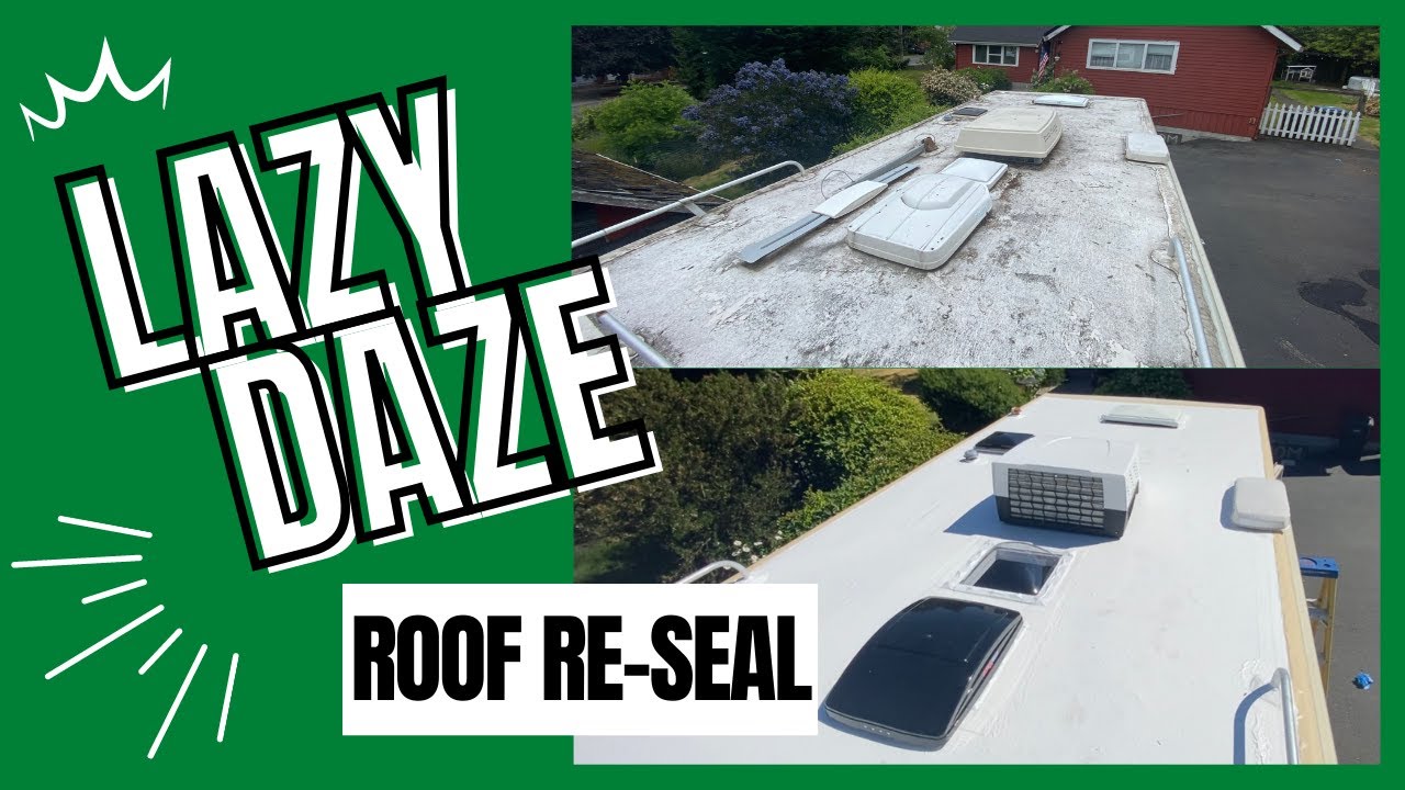 Lazy Daze RV Renovation - Roof re-seal and upgrade