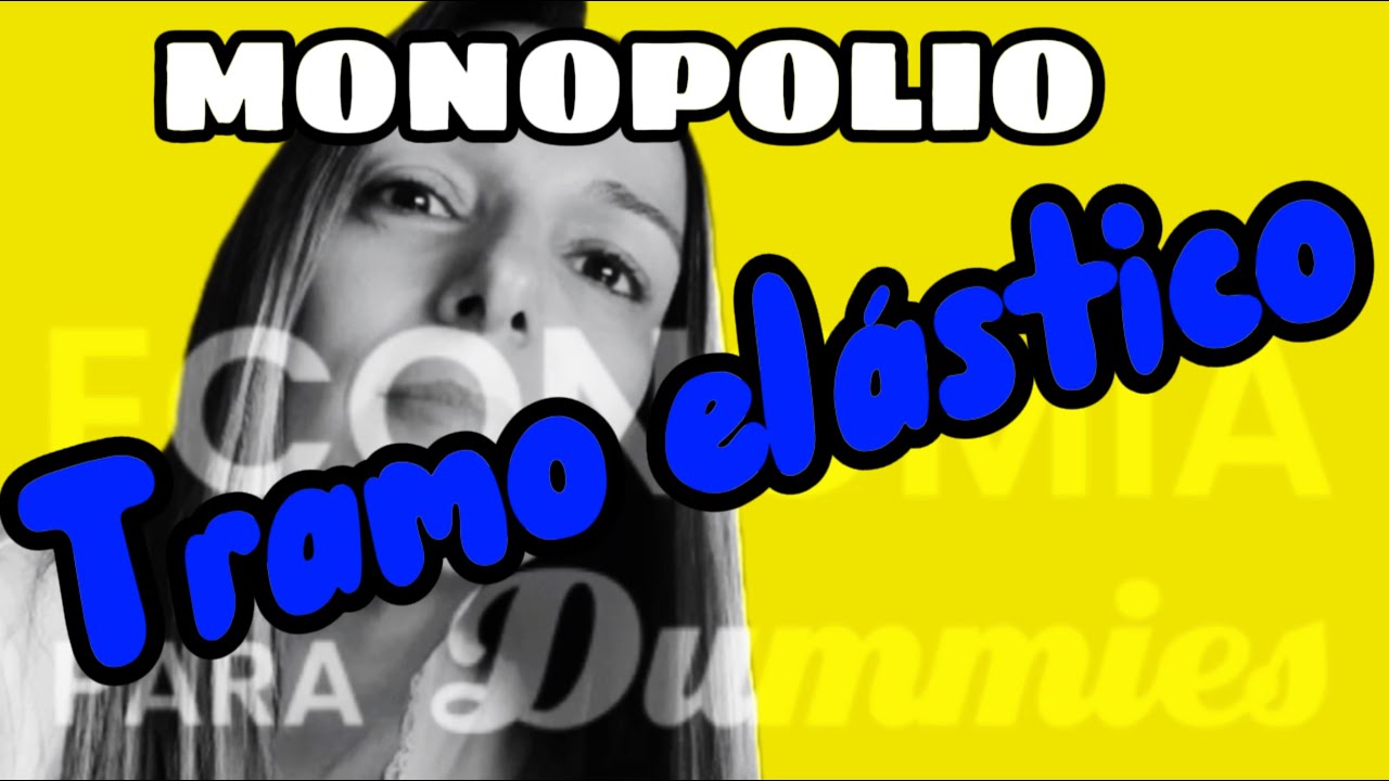 Tramo ELÁSTICO e INELÁSTICO de la demanda MONOPOLIO💥