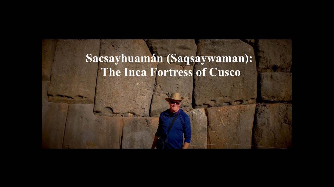Sacsayhuam&aacute;n (Saqsaywaman): The Inca Fortress of Cusco