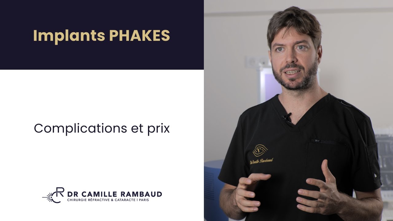Implants PHAKES : complications et prix - Par le chirurgien Camille Rambaud