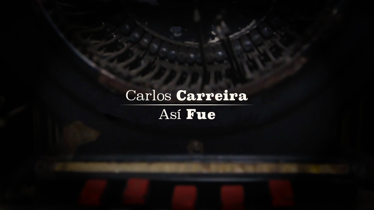 Así fue - Carlos Carreira